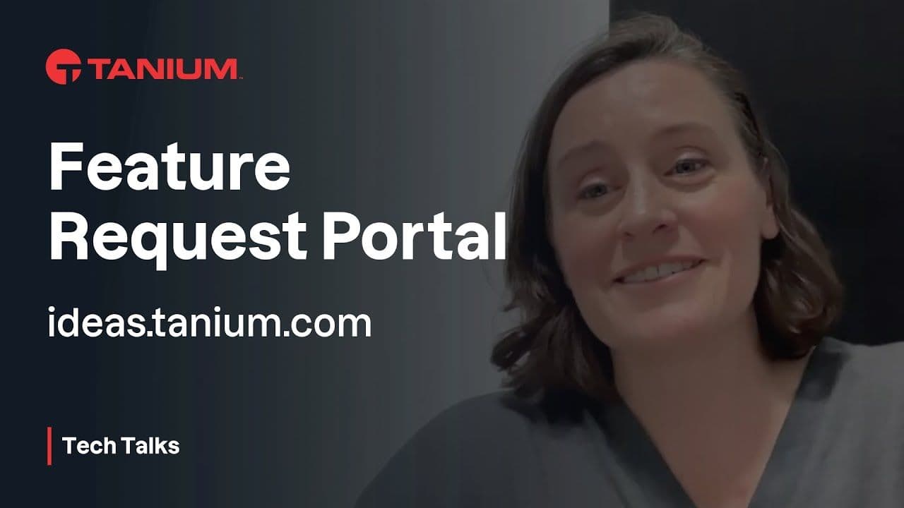 How to submit and track feature requests - Tanium Tech Talks #147 video thumbnail