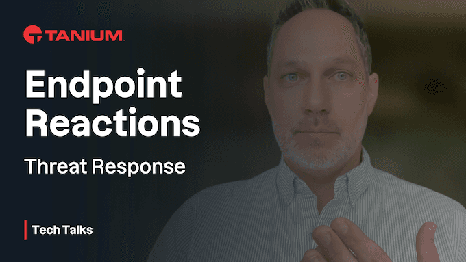 Automatizar la respuesta a amenazas mediante reacciones de endpoints – Tanium Tech Talks #92