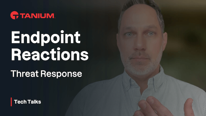 Automatizar la respuesta a amenazas mediante reacciones de endpoints – Tanium Tech Talks #92