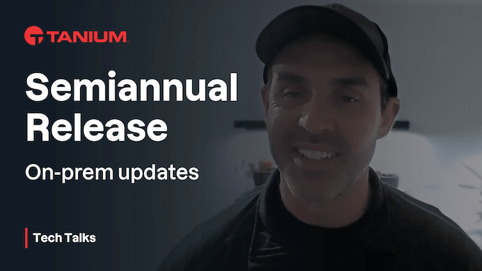 Versión semestral de Tanium (SAR) - Tanium Tech Talks #113