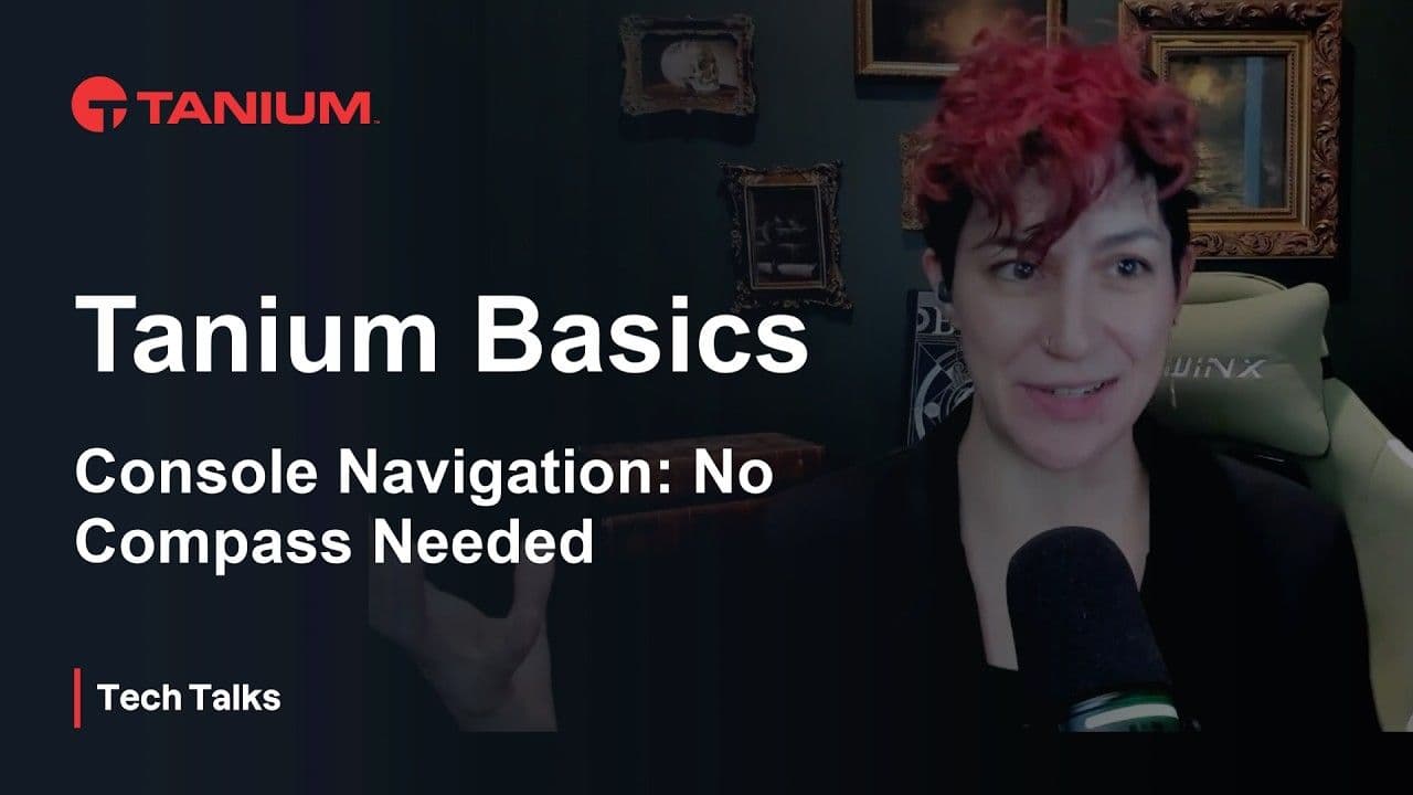 Navigating the Tanium console - Tanium Tech Talks #154 video thumbnail