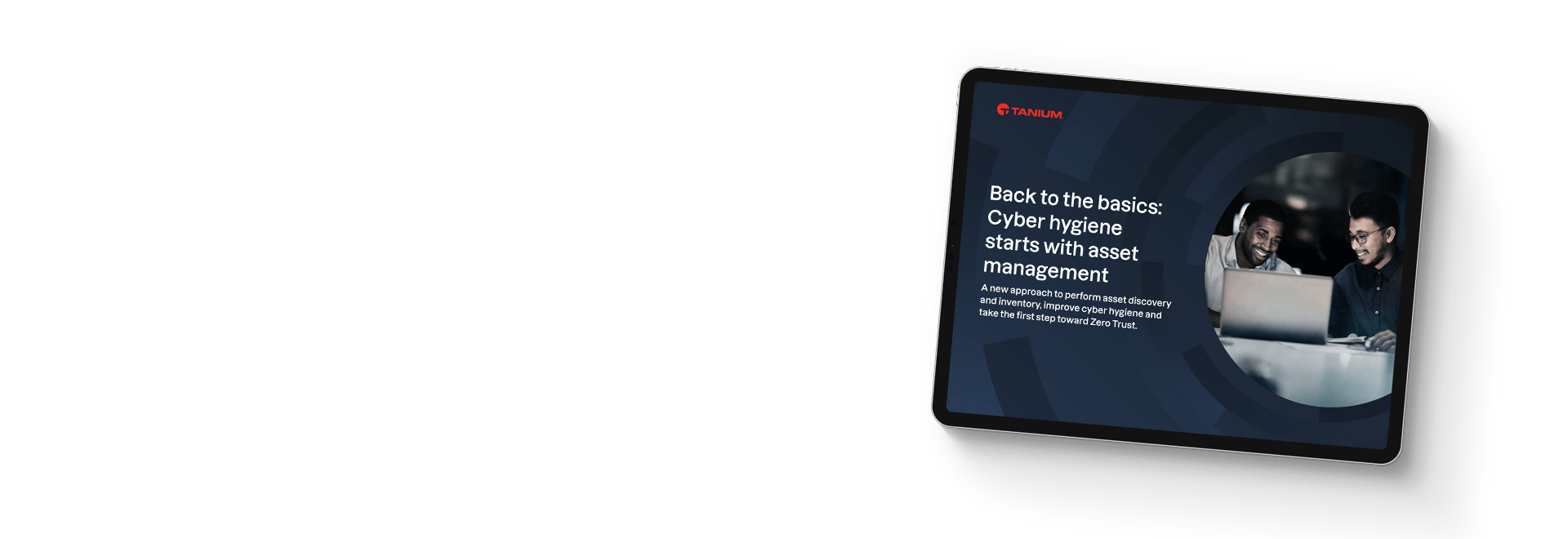 Tablet mockup of "Back to the basics: Cyber hygiene starts with asset management" eBook with people working together