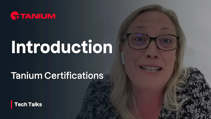 Valide sus habilidades técnicas y conocimientos con las certificaciones de Tanium – Tech Talks #98 - 103