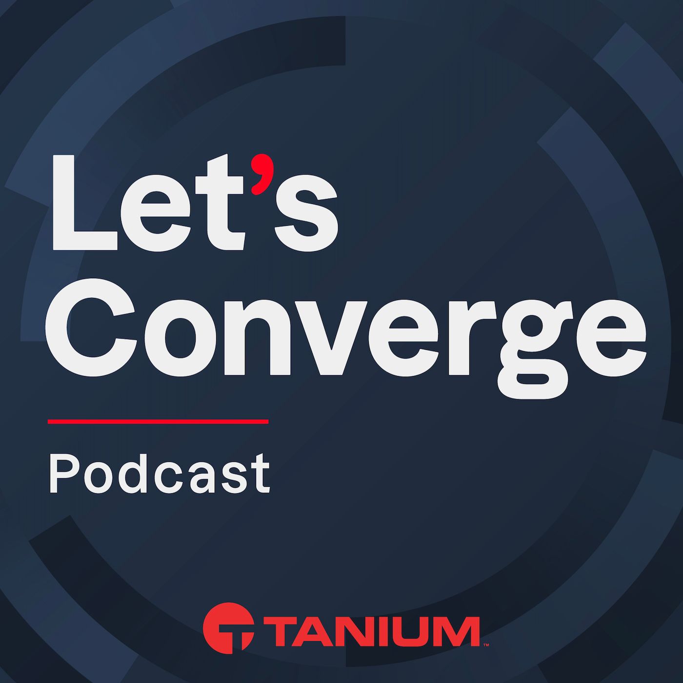 Portada del podcast «Let’s Converge», obra de Tanium, con texto en blanco en negrita y detalles en rojo sobre un fondo azul oscuro