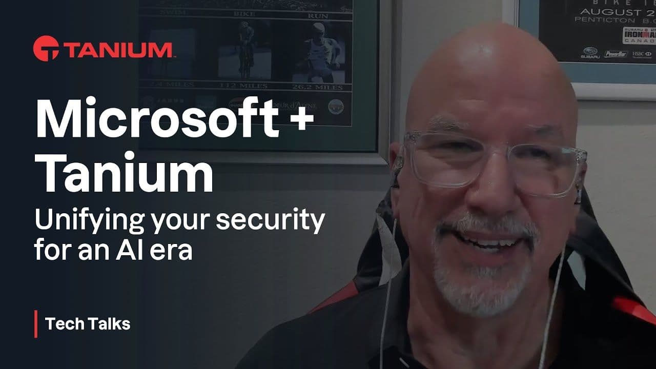 Microsoft and Tanium - unifying endpoint management and security in the AI era -Tanium Tech Talks #152 video thumbnail